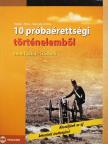 Herber Attila - 10 próbaérettségi történelemből [antikvár]