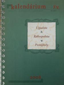 Dr. Balogh András - Újpalota, Rákospalota, Pestújhely Kalendárium XV. kerület 2008 [antikvár]