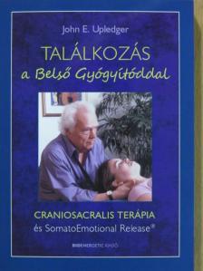 John E. Upledger - Találkozás a Belső Gyógyítóddal [antikvár]