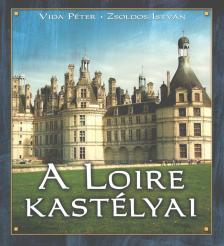 Vida Péter, Zsoldos István - A Loire kastélyai [antikvár]