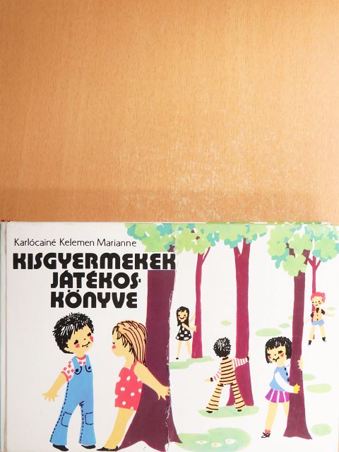Karlócainé Kelemen Marianne - Kisgyermekek játékoskönyve [antikvár]