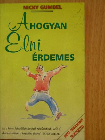 Nicky Gumbel - Ahogyan élni érdemes [antikvár]