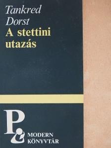 Tankred Dorst - A stettini utazás [antikvár]