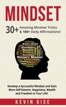 Gise Kevin - Mindset: 30+ Amazing Mindset Tricks &amp; 100+ Daily Affirmations! Develop a Successful Mindset and Gain More Self Esteem, Happiness, Wealth and Freedom in Your Life! [eKönyv: epub, mobi]