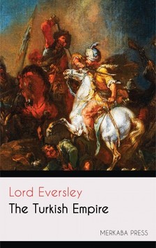 Eversley Lord - The Turkish Empire [eKönyv: epub, mobi]