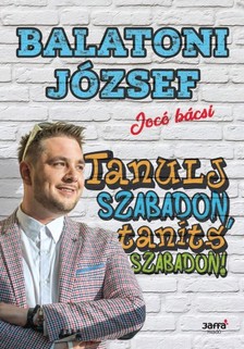 Balatoni József - Tanulj szabadon, taníts szabadon! [eKönyv: epub, mobi]