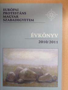Balla Bálint - Európai Protestáns Magyar Szabadegyetem évkönyv 2010/2011 [antikvár]