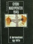 Hulesch Ernő - Győri nagypéntek 1945 [antikvár]