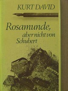 Kurt David - Rosamunde, aber nicht von Schubert [antikvár]