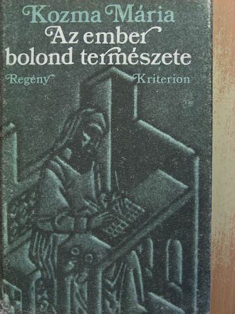 Kozma Mária - Az ember bolond természete [antikvár]