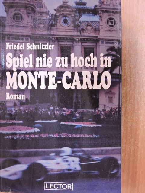 Friedel Schnitzler - Spiel nie zu hoch in Monte-Carlo [antikvár]