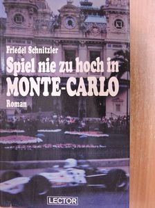 Friedel Schnitzler - Spiel nie zu hoch in Monte-Carlo [antikvár]