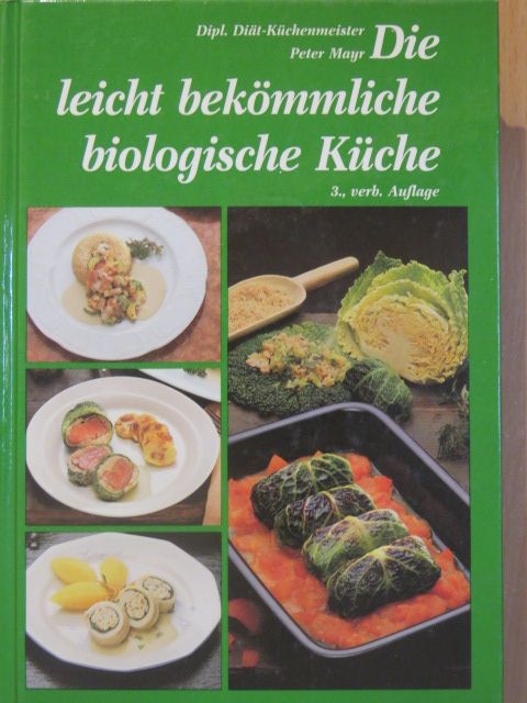 Peter Mayr - Die leicht bekömmliche biologische Küche [antikvár]