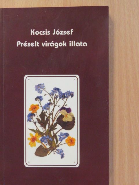Kocsis József - Préselt virágok illata (dedikált példány) [antikvár]