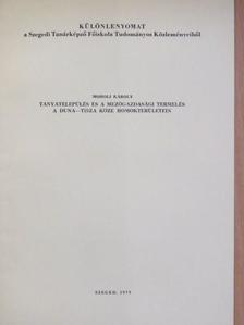 Moholi Károly - Tanyatelepülés és a mezőgazdasági termelés a Duna-Tisza köze homokterületein [antikvár]