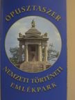 Ópusztaszer - Nemzeti Történeti Emlékpark [antikvár]