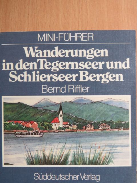 Bernd Riffler - Wanderungen in den Tegernseer und Schlierseer Bergen [antikvár]