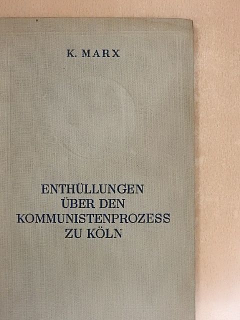 Karl Marx - Enthüllungen über den Kommunistenprozess zu Köln [antikvár]
