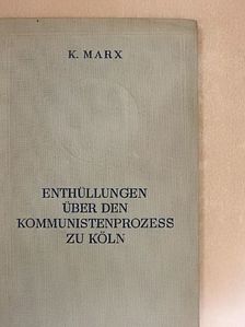 Karl Marx - Enthüllungen über den Kommunistenprozess zu Köln [antikvár]