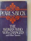 Pearl S. Buck - The Woman Who Was Changed and Other Stories [antikvár]