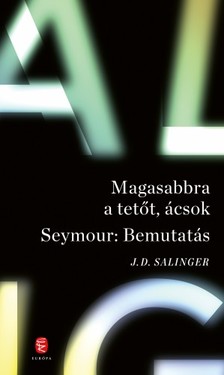 Jerome David Salinger - Magasabbra a tetőt, ácsok - Seymour: Bemutatás [eKönyv: epub, mobi]