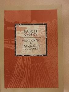 Kunszt György - Feljegyzések a Hagyomány Jövőjéhez [antikvár]