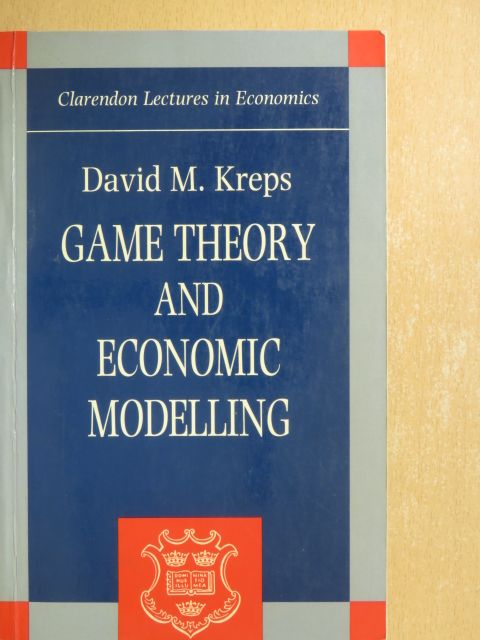 David M. Kreps - Game Theory and Economic Modelling [antikvár]