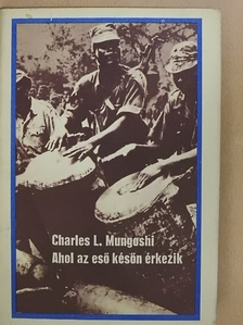Charles L. Mungoshi - Ahol az eső későn érkezik [antikvár]