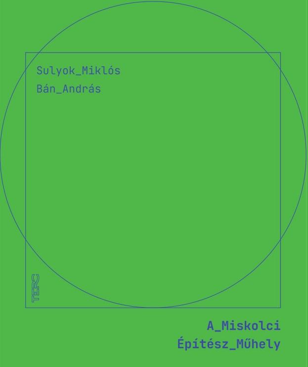 Sulyok Miklós - Bán András - A Miskolci Építész Műhely