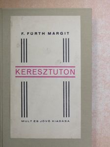 F. Fürth Margit - Keresztuton [antikvár]