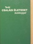 Tedd családi életedet boldoggá! [antikvár]