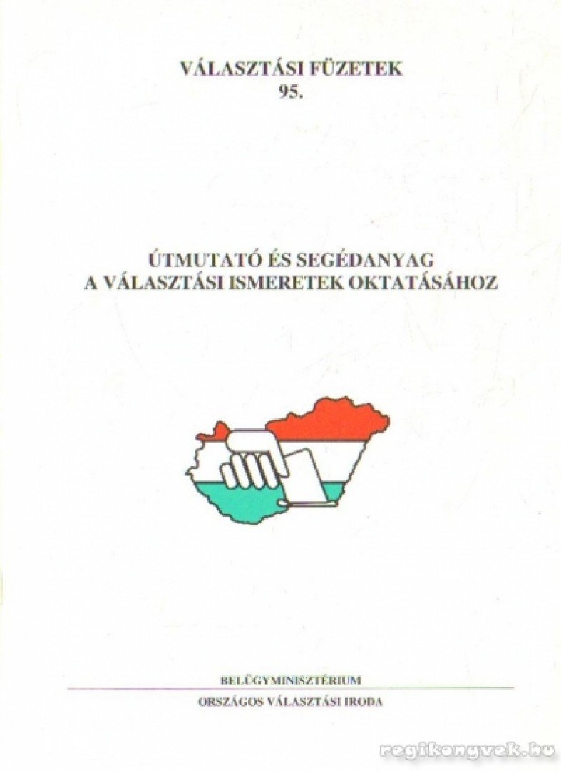 Dr. Bencze Géza - Útmutató és segédanyag a választási ismeretek oktatásához [antikvár]
