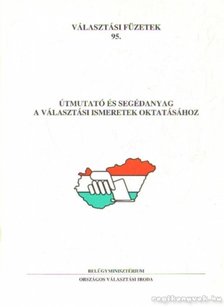 Dr. Bencze Géza - Útmutató és segédanyag a választási ismeretek oktatásához [antikvár]