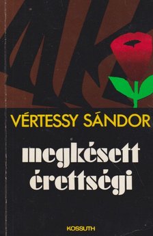 Vértessy Sándor - Megkésett érettségi [antikvár]