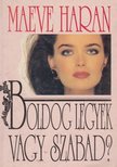 Haran, Maeve - Boldog legyek vagy szabad? [antikvár]