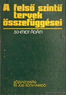 Schmidt Ádám - A felső szintű tervek összefüggései [antikvár]