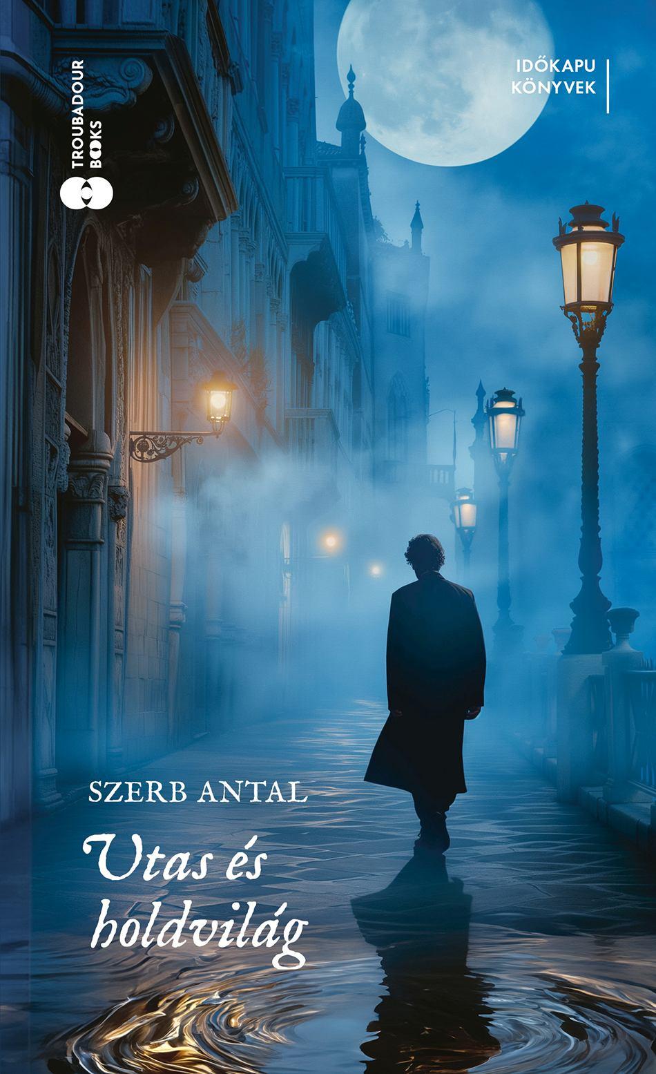 Szerb Antal - Utas és Holdvilág