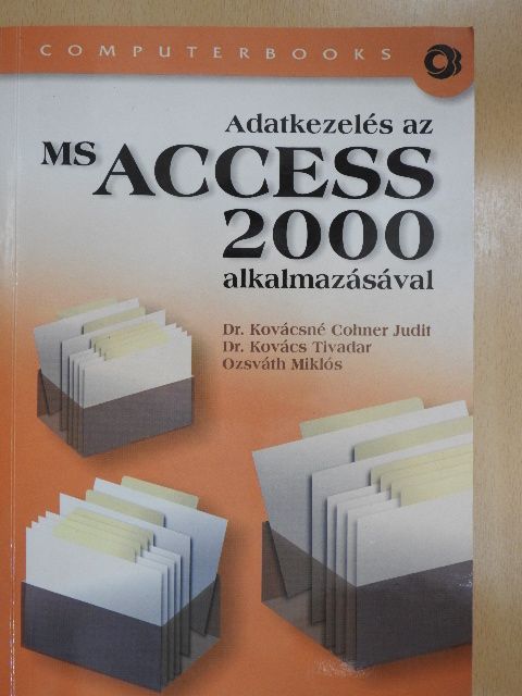 Dr. Kovács Tivadar - Adatkezelés az MS Access 2000 alkalmazásával [antikvár]