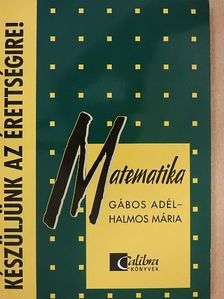 Gábos Adél - Készüljünk az érettségire! Matematika [antikvár]