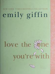 Emily Giffin - Love The One You're With [antikvár]