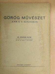 Dr. Oroszlán Zoltán - Görög művészet a kr. e. V. században [antikvár]