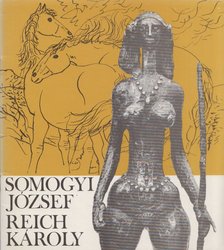 Kratochwill Mimi - Somogyi József szobrászművész, Reich Károly grafikusművész kiállítása [antikvár]