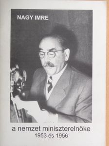 Nagy Imre a nemzet miniszterelnöke 1953 és 1956 [antikvár]
