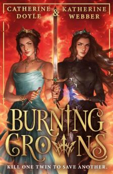 Katherine Webber and Catherine Doyle - Burning Crowns (Twin Crowns Series, Book 3)