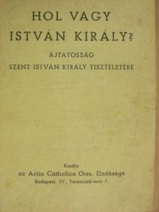 Hol vagy István király? [antikvár]