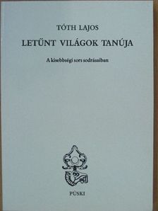 Tóth Lajos - Letűnt világok tanúja [antikvár]