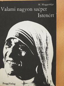 M. Muggeridge - Valami nagyon szépet Istenért [antikvár]
