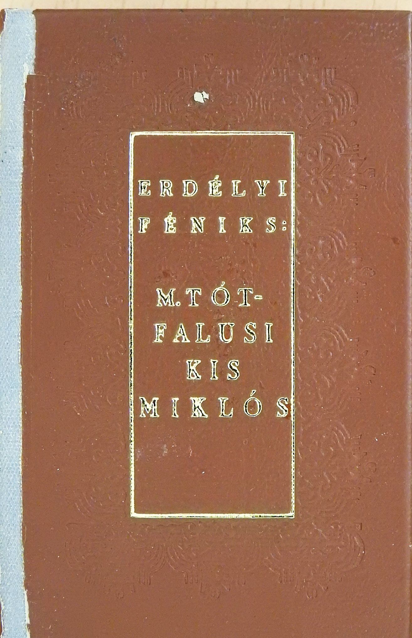 M. Tótfalusi Kis Miklós - Erdélyi féniks: M. Tótfalusi Kis Miklós (minikönyv) [antikvár]
