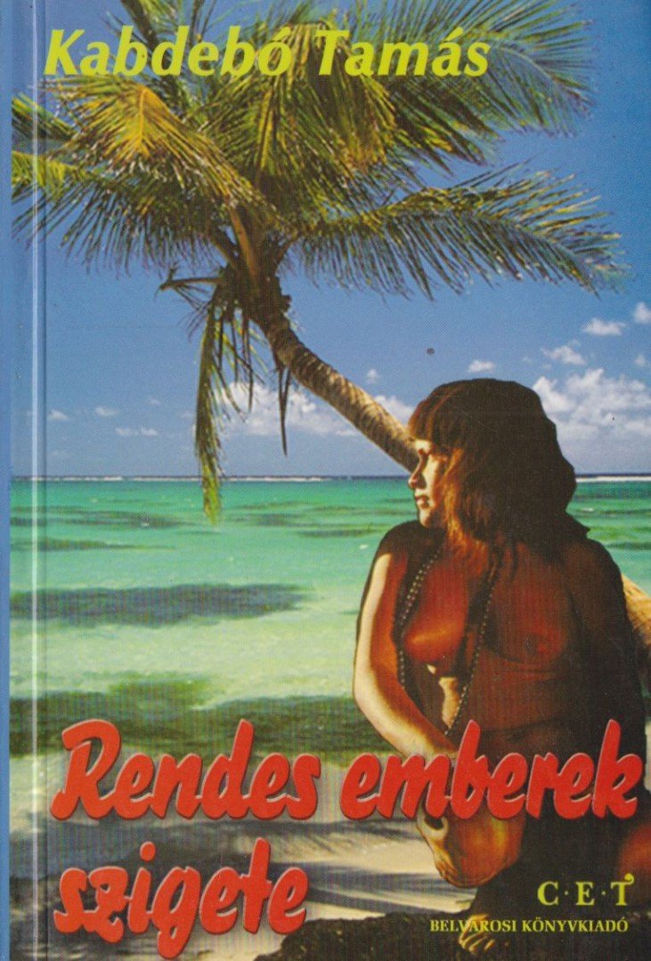 KABDEBÓ TAMÁS - Rendes emberek szigete [antikvár]