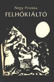 Nagy Piroska - Felhőkiáltó [antikvár]
